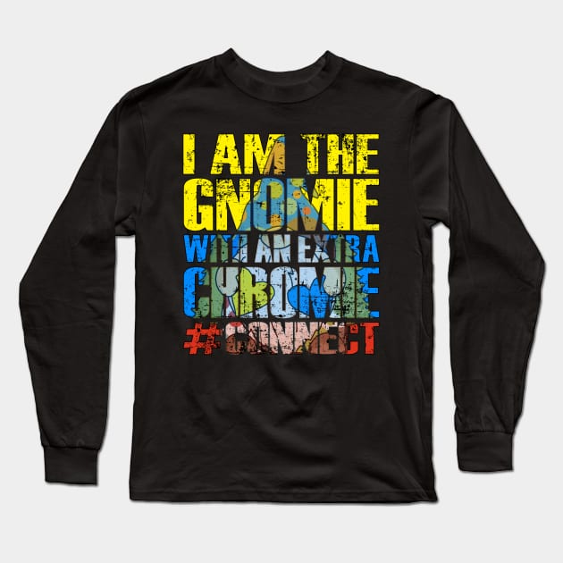 World Down Syndrome Day I Am The Gnomie With Extra Chromie Long Sleeve T-Shirt by alcoshirts